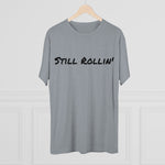 Still Rollin' - Unisex T-Shirt