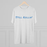 Still Rollin' - Unisex T-Shirt